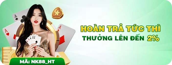 Nhà cái NK88 hoàn trả 2.0% số tiền mọi vé cược, bất kể thắng thua